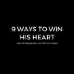 How to Manipulate and Win His Heart